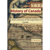 HISTORY of CANADA - a short summary of the long history of Canada - - Paperback
