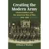 Creating the Modern Army: Citizensoldiers and the American Way of War, 1919-1939 - Paperback