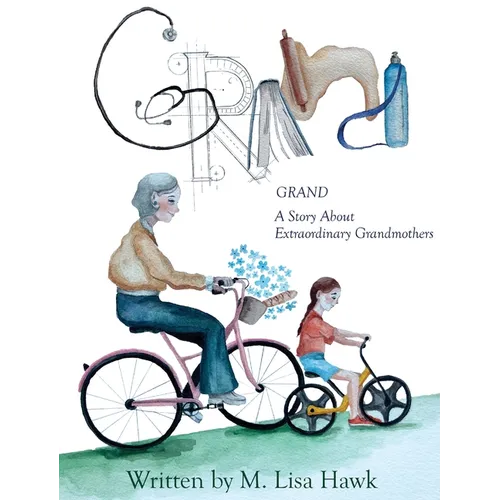 Grand, A Story About Extraordinary Grandmothers - Hardcover