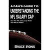 A Fan's Guide To Understanding The NFL Salary Cap: How The NFL Salary Cap Works And Why It Matters - Paperback