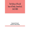 The history of the old town of Derby, Connecticut, 1642-1880. With biographies and genealogies - Paperback