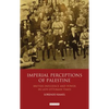 Imperial Perceptions of Palestine: British Influence and Power in Late Ottoman Times - Paperback