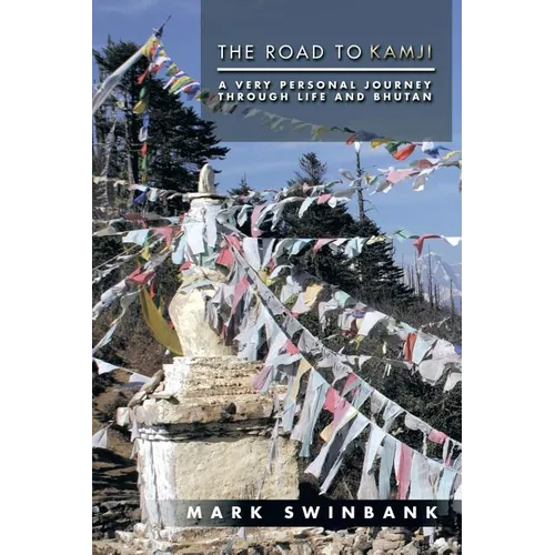 The Road to Kamji: A Very Personal Journey Through Life and Bhutan - Paperback