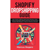 Shopify Dropshipping Guide: How to build a $100K per Month Online Business in 2019. Combine Dropshipping, Affiliate Marketing, Email Marketing & Faceb - Hardcover