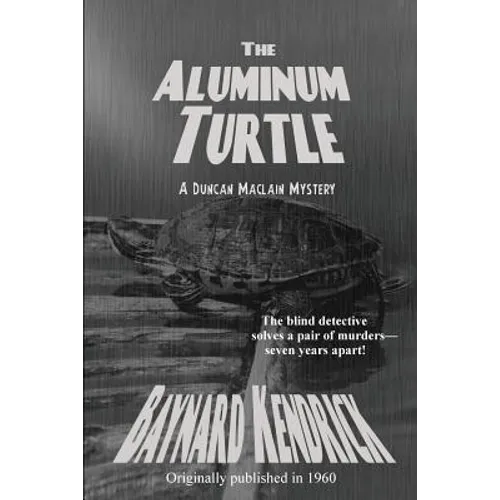 The Aluminum Turtle: A Classic Mystery of Clues, Deception, and Hidden Design - Paperback