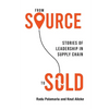 From Source to Sold: Stories of Leadership in Supply Chain - Paperback