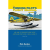 The Thinking Pilot's Flight Manual: Or, How to Survive Flying Little Airplanes and Have a Ball Doing It, Volume 2 - Paperback