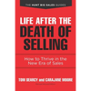 Life after the Death of Selling: How to Thrive in the New Era of Sales - Paperback