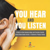 You Hear and You Listen A Book on How Humans Make and Perceive Sounds Sound Wave Books Grade 3 Children's Physics Books - Paperback