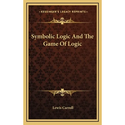 Symbolic Logic And The Game Of Logic - Hardcover