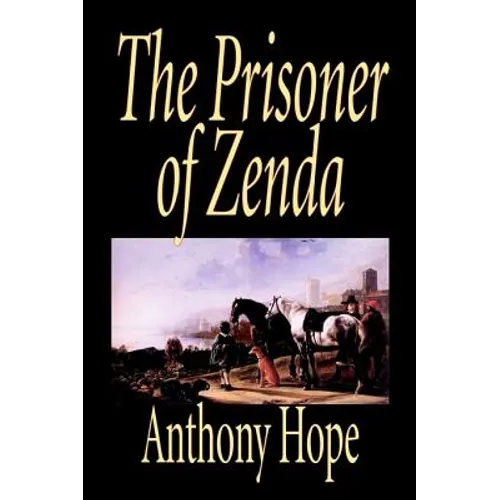The Prisoner of Zenda by Anthony Hope, Fiction, Classics, Action & Adventure - Hardcover