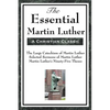 The Essential Martin Luther: Key Writings of the Protestant Reformation - Paperback
