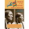 World of the Teton Sioux Indians: Their Music, Life, and Culture - Paperback