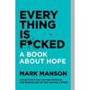 Everything Is F*cked: A Book about Hope - Paperback