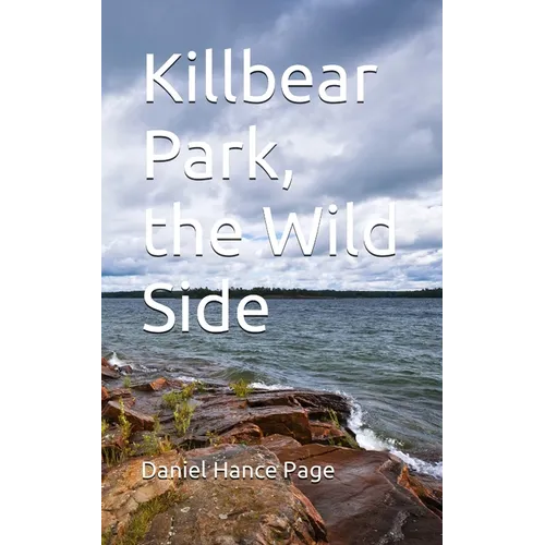 Killbear Park, the Wild Side - Paperback