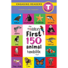 The Toddler's First 150 Animal Handbook: Pets, Aquatic, Forest, Birds, Bugs, Arctic, Tropical, Underground, Animals on Safari, and Farm Animals (Engag - Paperback