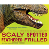 Scaly Spotted Feathered Frilled: How Do We Know What Dinosaurs Really Looked Like? - Paperback