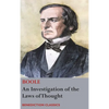An Investigation of the Laws of Thought, on Which are Founded the Mathematical Theories of Logic and Probabilities - Hardcover