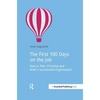 The First 100 Days on the Job: How to Plan, Prioritize and Build a Sustainable Organisation - Paperback