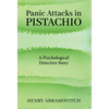 Panic Attacks in Pistachio: A Psychological Detective Story - Hardcover