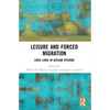 Leisure and Forced Migration: Lives Lived in Asylum Systems - Paperback