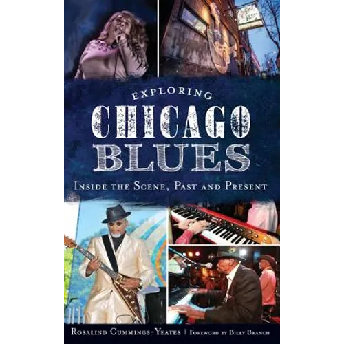 Exploring Chicago Blues: Inside the Scene, Past and Present - Hardcover