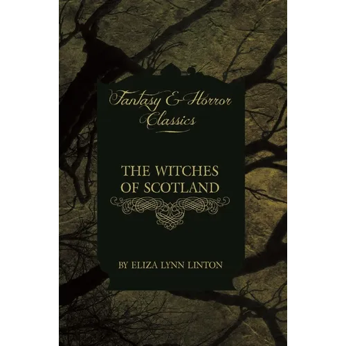 The Witches of Scotland (Fantasy and Horror Classics) - Hardcover