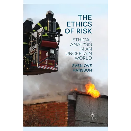 The Ethics of Risk: Ethical Analysis in an Uncertain World - Paperback
