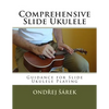 Comprehensive Slide Ukulele: Guidance for Slide Ukulele Playing - Paperback