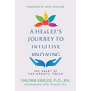 A Healer's Journey to Intuitive Knowing: The Heart of Therapeutic Touch - Paperback