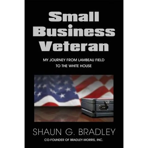 Small Business Veteran: My Journey from Lambeau Field to the White House - Paperback