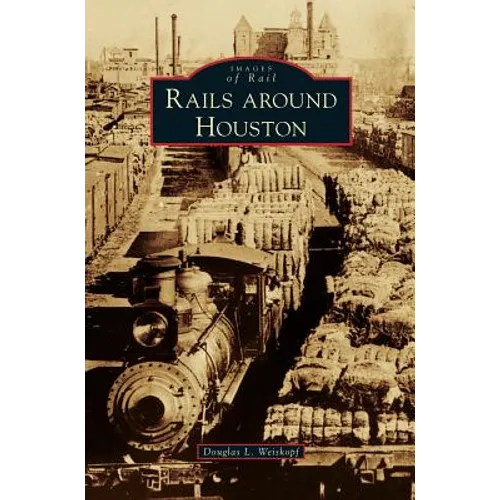 Rails Around Houston - Hardcover