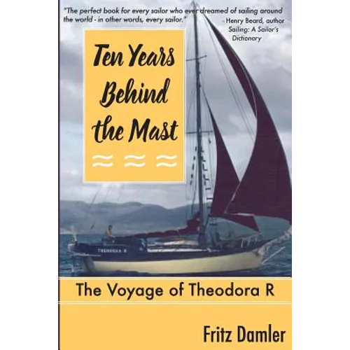 Ten Years Behind the Mast: The Voyage of the Theodora 'R' - Paperback