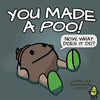You Made a Poo, Now What Does It Do? - Paperback