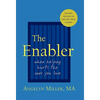 The Enabler: When Helping Hurts the Ones You Love - Hardcover