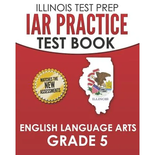 IAR Practice Test Book English Language Arts Grade 5: Preparation for the Illinois Assessment of Readiness ELA Test - Paperback