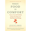 When Food Is Comfort: Nurture Yourself Mindfully, Rewire Your Brain, and End Emotional Eating - Paperback