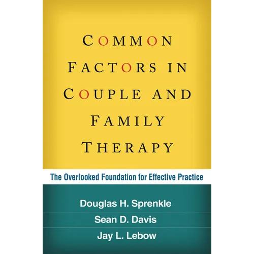 Common Factors in Couple and Family Therapy: The Overlooked Foundation for Effective Practice - Hardcover
