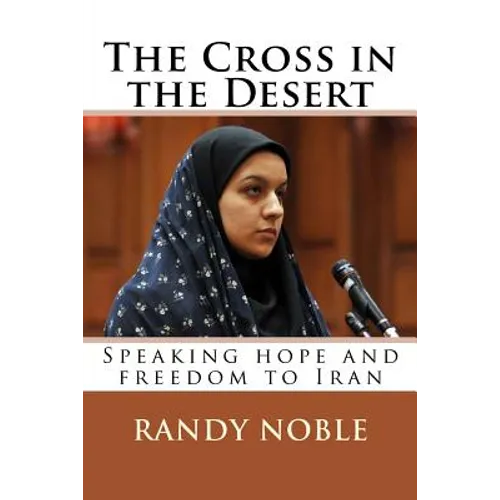 The Cross in the Desert: Speaking hope and freedom to Iran - Paperback