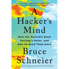 A Hacker's Mind: How the Powerful Bend Society's Rules, and How to Bend Them Back - Paperback