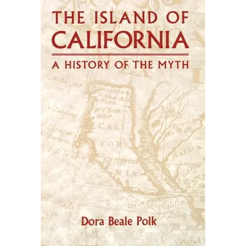 The Island of California: A History of the Myth - Paperback