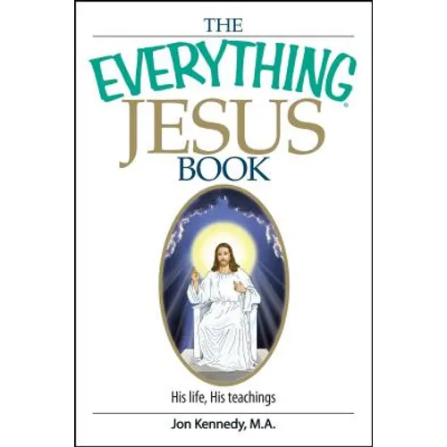The Everything Jesus Book: His Life, His Teachings - Paperback