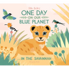 One Day on Our Blue Planet: In the Savannah - Hardcover