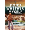 I Don't Whether Myself - Paperback