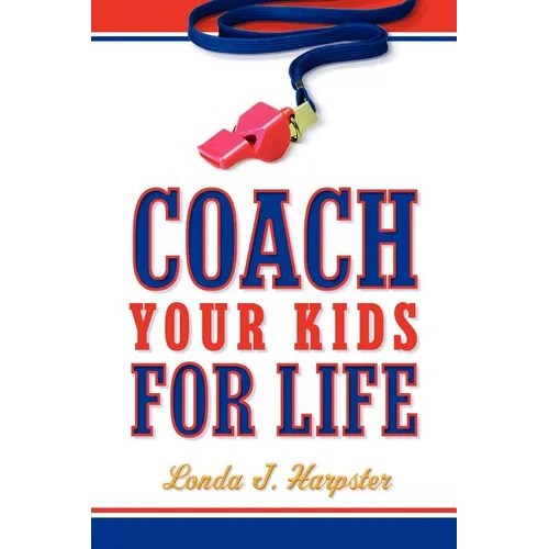 Coach Your Kids For Life - Paperback