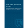 A Decade of Alcoholism Research: A Review of the Research Activities of the Alcoholism and Drug Addiction Research Foundation of Ontario, 1951-1961 - Paperback