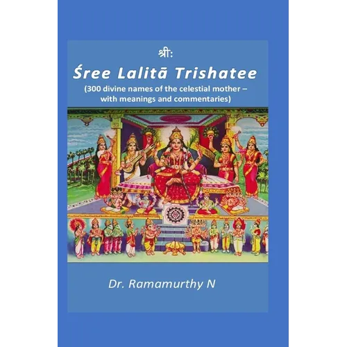Sree Lalita Trishatee: 300 divine names of the celestial mother - Paperback