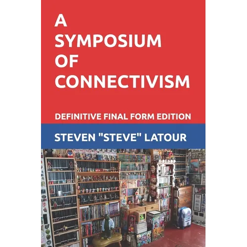A Symposium of Connectivism: Definitive Final Form Edition - Paperback