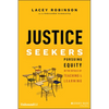 Justice Seekers: Pursuing Equity in the Details of Teaching and Learning - Paperback