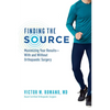 Finding the Source: Maximizing Your Results--With and Without Orthopaedic Surgery - Paperback
